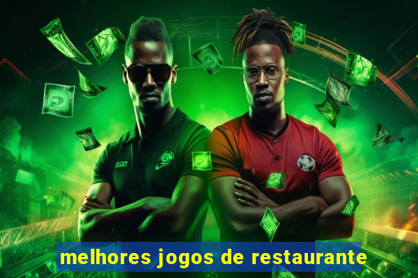 melhores jogos de restaurante