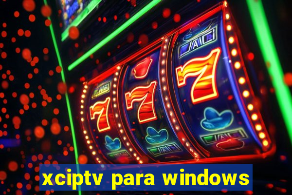 xciptv para windows