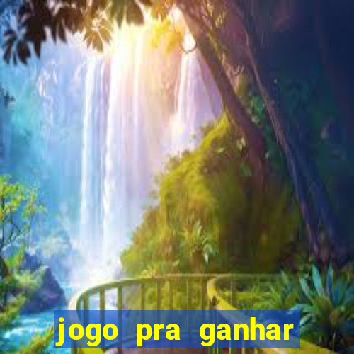 jogo pra ganhar dinheiro rapido