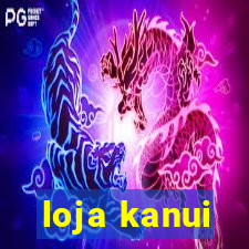 loja kanui