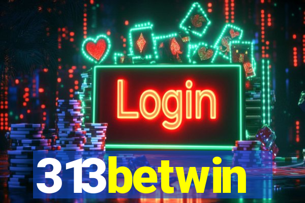 313betwin
