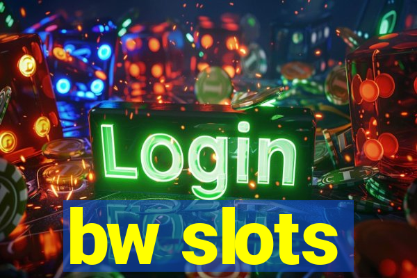 bw slots