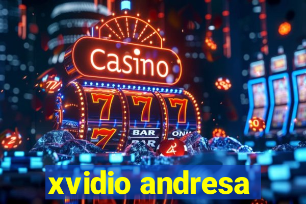 xvidio andresa