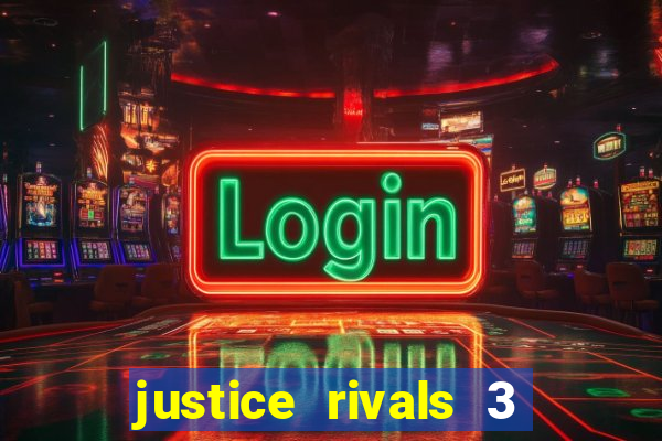 justice rivals 3 dinheiro infinito