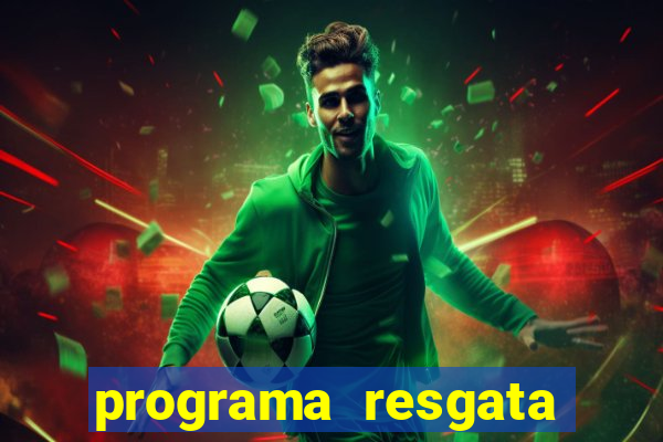 programa resgata brasil é confiável
