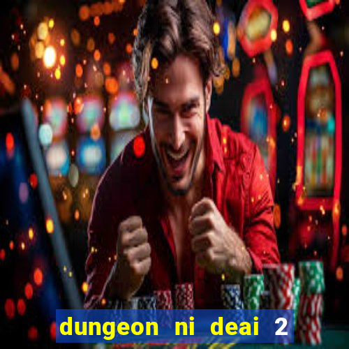 dungeon ni deai 2 temporada dublado meus animes dublado