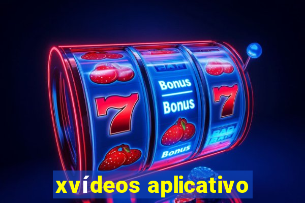 xvídeos aplicativo