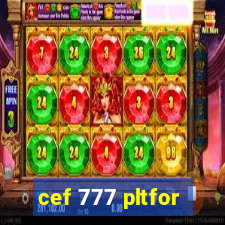 cef 777 pltfor