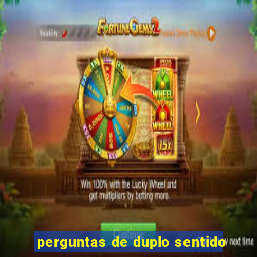 perguntas de duplo sentido