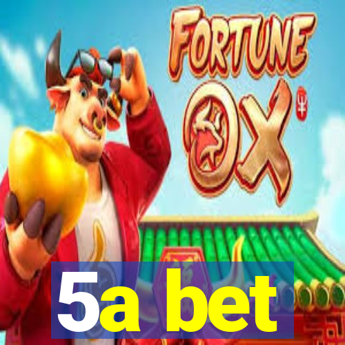 5a bet