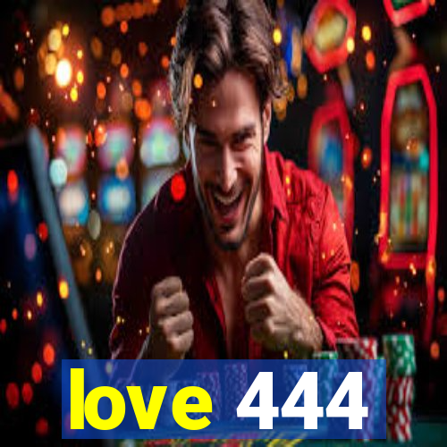 love 444