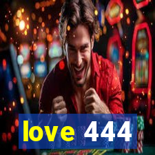 love 444