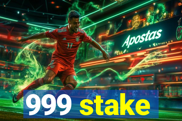 999 stake