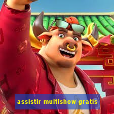 assistir multishow gratis