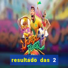 resultado das 2 horas da tarde