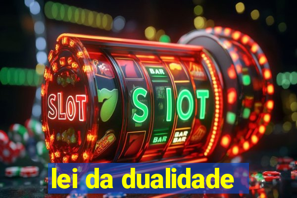 lei da dualidade