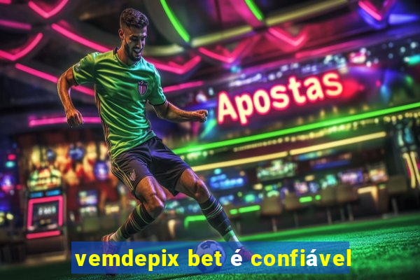 vemdepix bet é confiável
