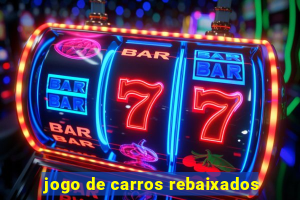 jogo de carros rebaixados