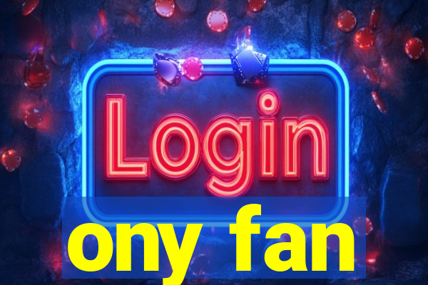 ony fan