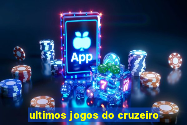 ultimos jogos do cruzeiro