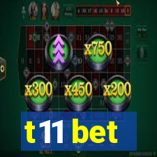 t11 bet