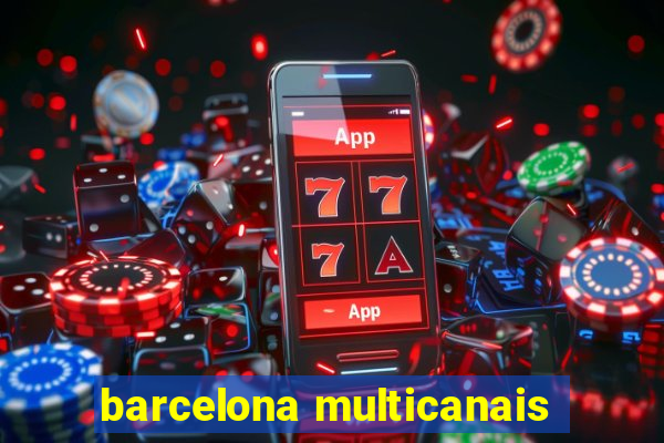 barcelona multicanais