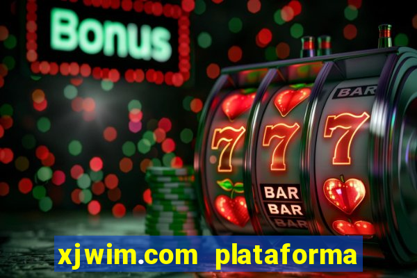 xjwim.com plataforma de jogos