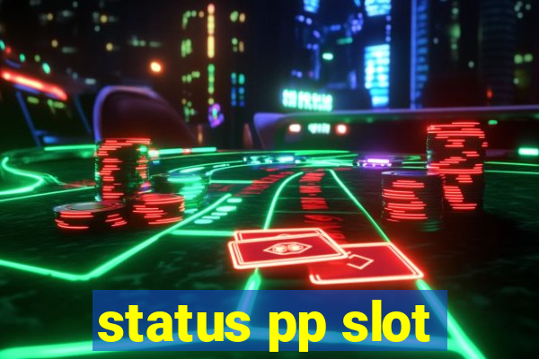 status pp slot