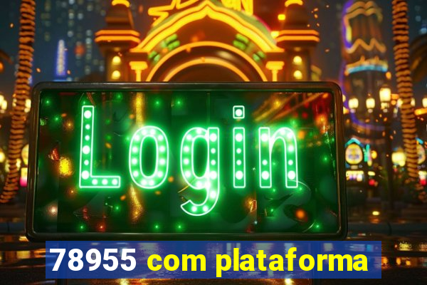 78955 com plataforma