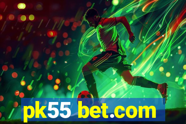 pk55 bet.com