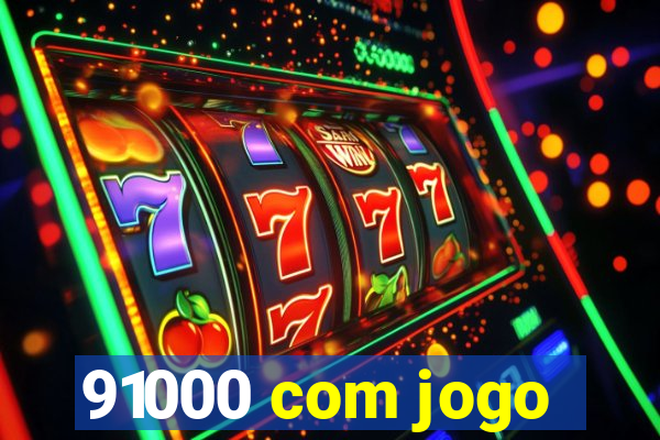 91000 com jogo
