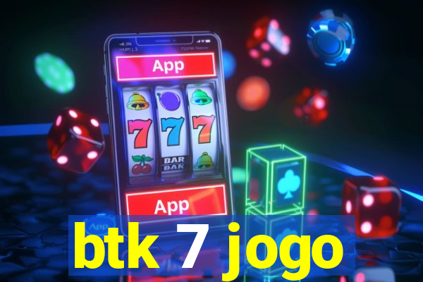 btk 7 jogo