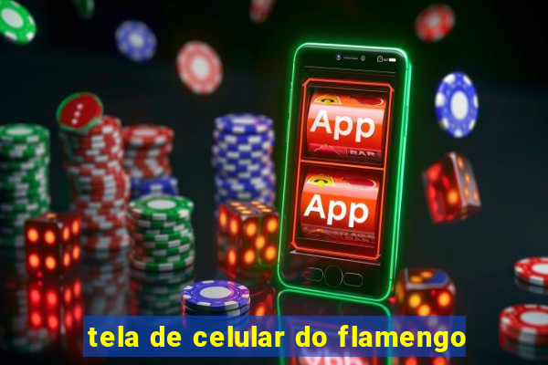 tela de celular do flamengo