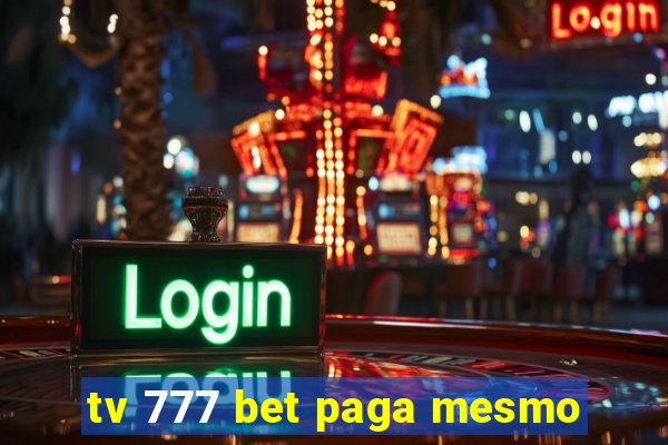 tv 777 bet paga mesmo