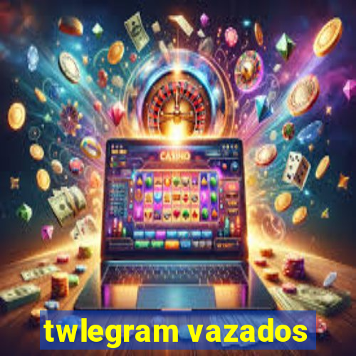 twlegram vazados