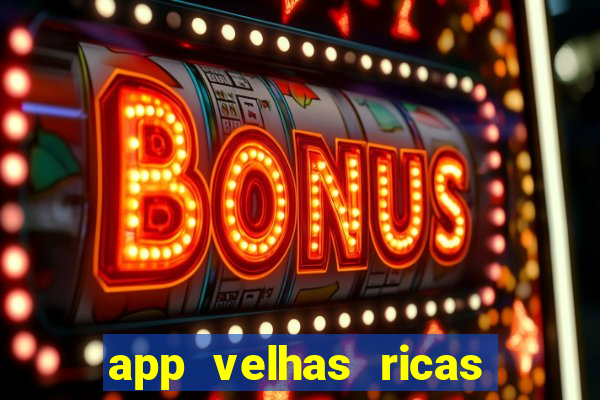 app velhas ricas do pix