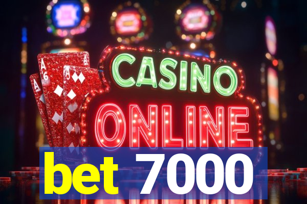 bet 7000