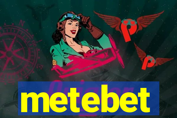 metebet
