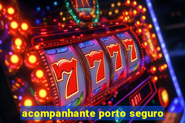acompanhante porto seguro