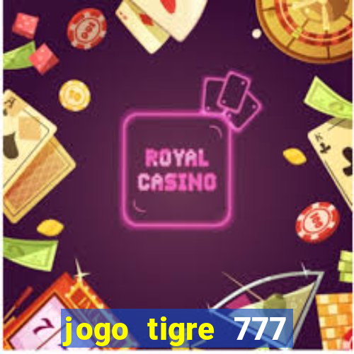 jogo tigre 777 como jogar