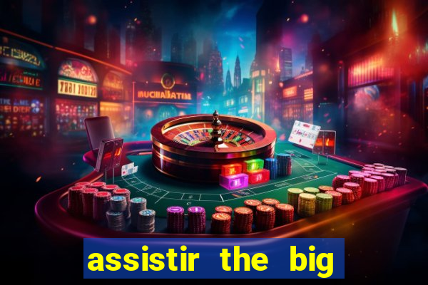 assistir the big bang theory gratis
