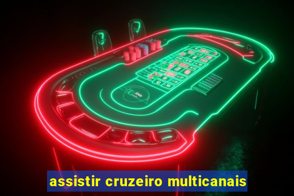 assistir cruzeiro multicanais