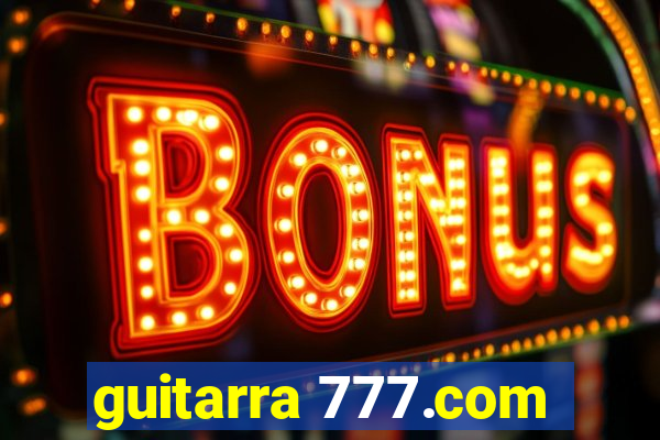 guitarra 777.com