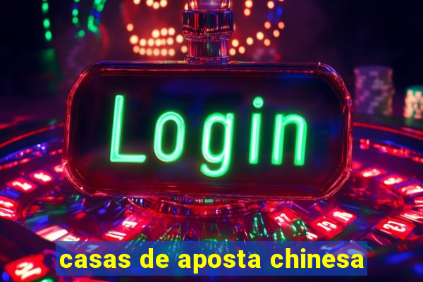 casas de aposta chinesa