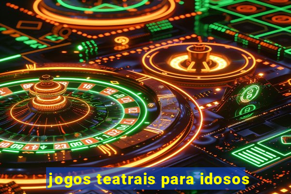 jogos teatrais para idosos