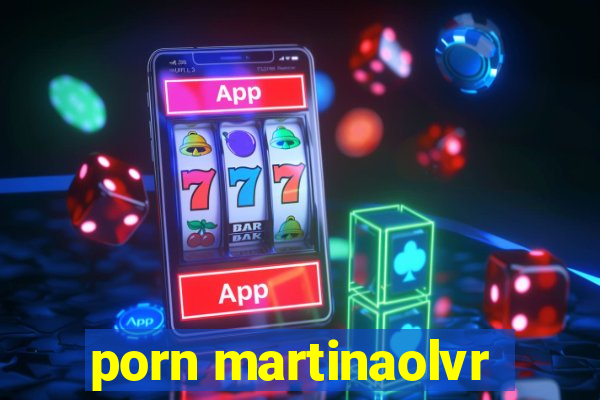 porn martinaolvr
