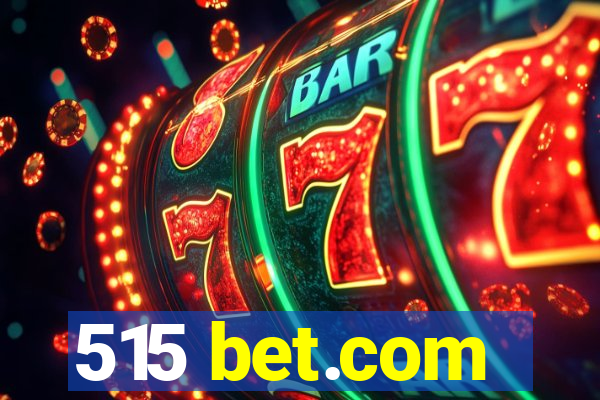 515 bet.com
