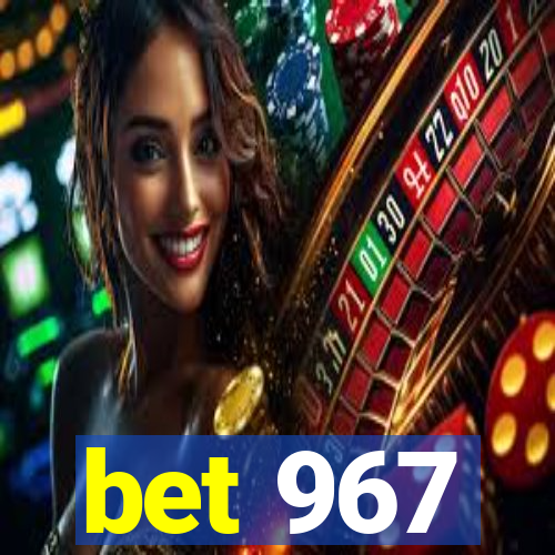bet 967