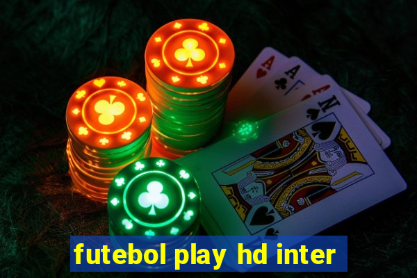 futebol play hd inter