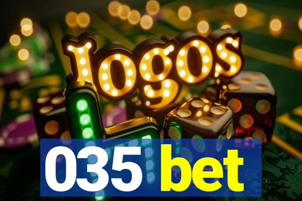 035 bet